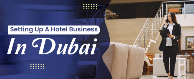 Setting Up A Hotel Business In Dubai