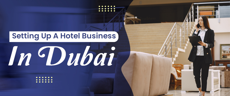 Setting Up A Hotel Business In Dubai