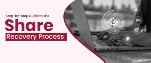 Step-by-Step Guide to The Share Recovery Process