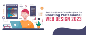 Best Practices & Considerations For Creating Professional Web Design 2023