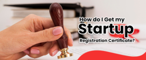 How do I Get my Startup Registration Certificate?