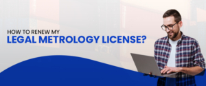 How to Renew my Legal Metrology License?