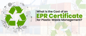 What is the Cost of an EPR Certificate for Plastic Waste Management?