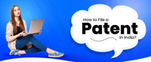 How to File a Patent in India?