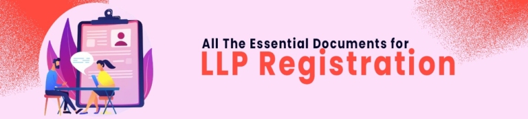 All The Essential Documents For LLP Registration
