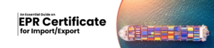 A Comprehensive Handbook On EPR Certificate For Import/Export