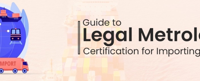 Guide to Legal Metrology Certification for Importing Goods