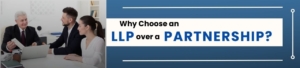 Why Choose An LLP Over A Partnership?