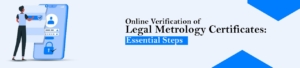 Online Verification of Legal Metrology Certificates: Essential Steps