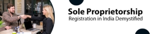 Sole Proprietorship Registration in India Demystified