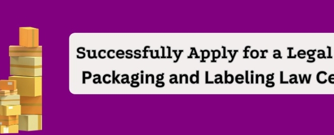 Successfully Apply for a Legal Metrology Packaging and Labeling Law Certificate