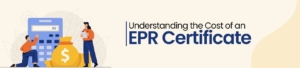 Understanding the Cost of an EPR Certificate