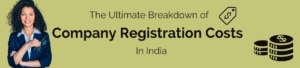 The Ultimate Breakdown of Company Registration Costs in India