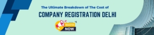The Ultimate Breakdown of The Cost of Company Registration Delhi