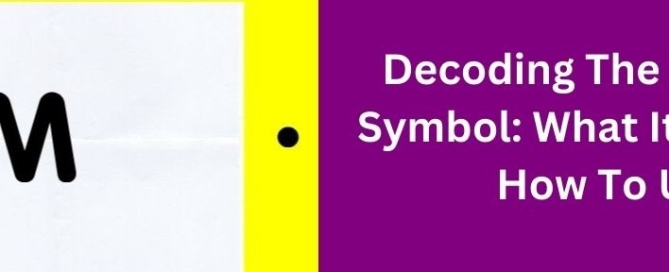 Decoding The Trademark Symbol What It Means And How To Use It