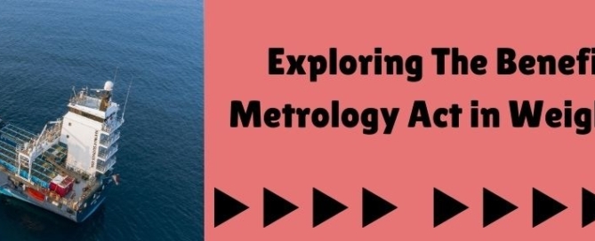 Exploring the Benefits of Legal Metrology Act in weight & measure