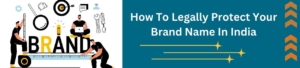 Secure Your Brand Name in India Through Patent Registration