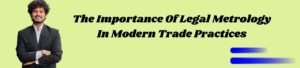 The Importance Of Legal Metrology In Modern Trade Practices