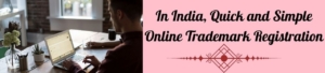 In India, Quick and Simple Online Trademark Registration