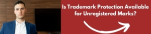 Is Trademark Protection Available for Unregistered Marks