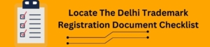 Locate the Delhi Trademark Registration Document Checklist
