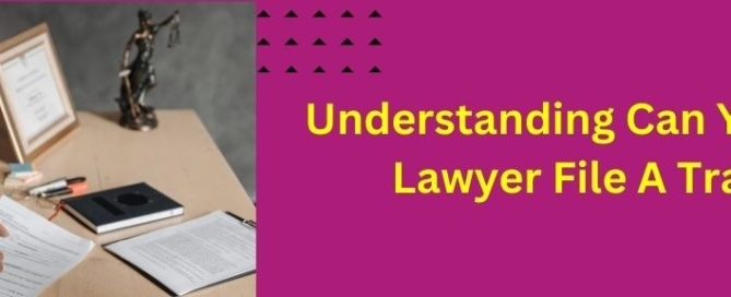 Understanding Can Your General Lawyer File A Trademark