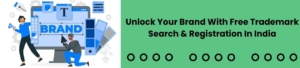 Unlock Your Brand with Free Trademark Search & Registration in India