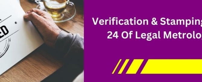 Verification & Stamping under Section 24 of Legal Metrology Act, 2009