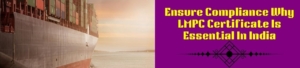 Ensure Compliance Why LMPC Certificate is Essential in India