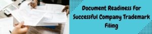 Document Readiness for Successful Company Trademark Filing