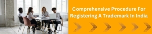 Comprehensive procedure for registering a trademark in India