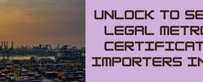 Secure a Legal Metrology Certificate for Importers in Delhi