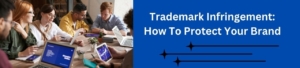 Trademark Infringement: How To Protect Your Brand