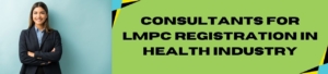 Consultants For LMPC Registration In Health Industry