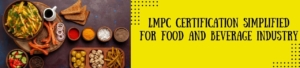 LMPC Certification Simplified For Food And Beverage Industry
