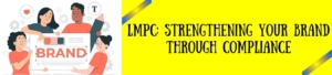 LMPC: Strengthening Your Brand Through Compliance