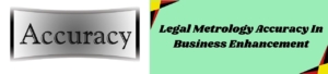 Legal Metrology Accuracy In Business Enhancement
