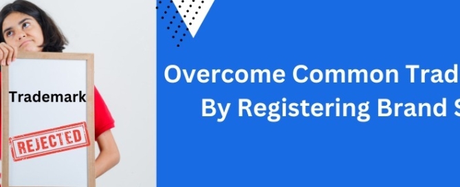 Overcome Common Trademark Refusals by Registering Brand Successfully