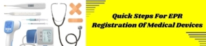 Quick Steps for EPR Registration of Medical Devices