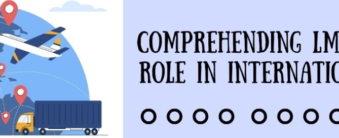 Comprehending LMPC And Its Role In International Trade