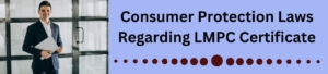 Consumer Protection Laws Regarding LMPC Certificate