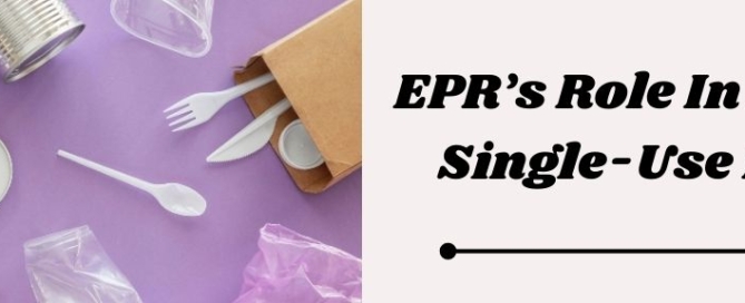 EPR’s Role In Reducing Single-Use Plastics
