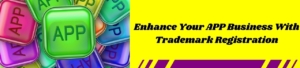 Enhance Your APP Business With Trademark Registration