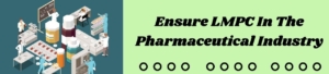 Ensure LMPC In The Pharmaceutical Industry