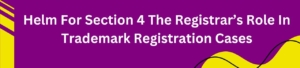 Helm For Section 4 The Registrar’s Role In Trademark Registration Cases