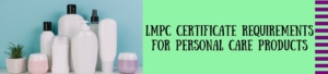 LMPC Certificate Requirements For Personal Care Products