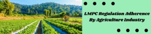 LMPC Regulation Adherence By Agriculture Industry