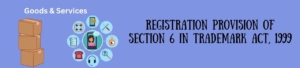 Registration Provision Of Section 6 In Trademark Act, 1999