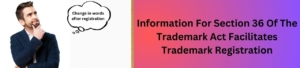 Information For Section 36 Of The Trademark Act Facilitates Trademark Registration