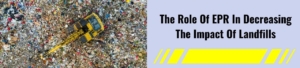 The Role Of EPR In Decreasing The Impact Of Landfills